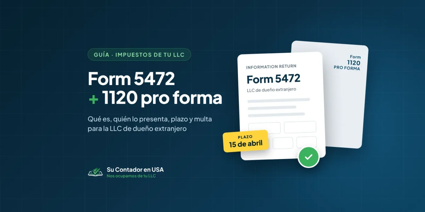 Form 5472 y 1120 pro forma: guía para tu LLC